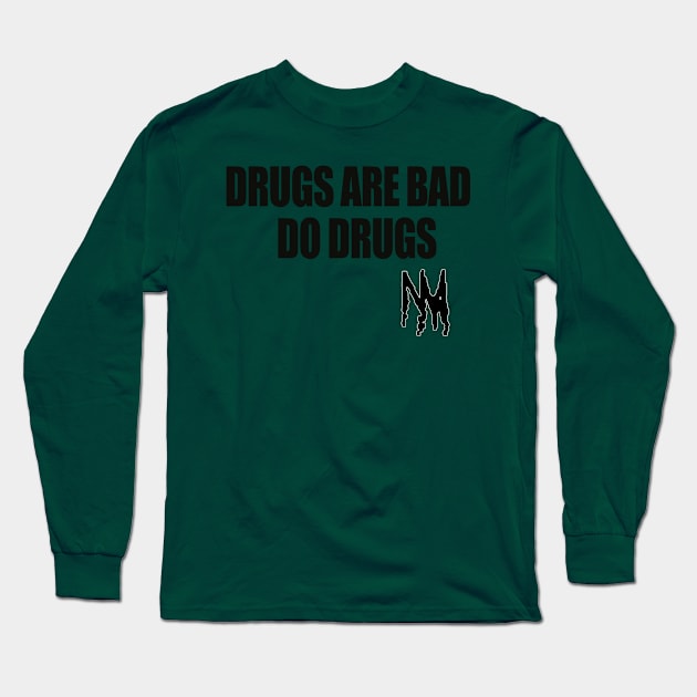 Do Drugs Long Sleeve T-Shirt by Nahja Mora